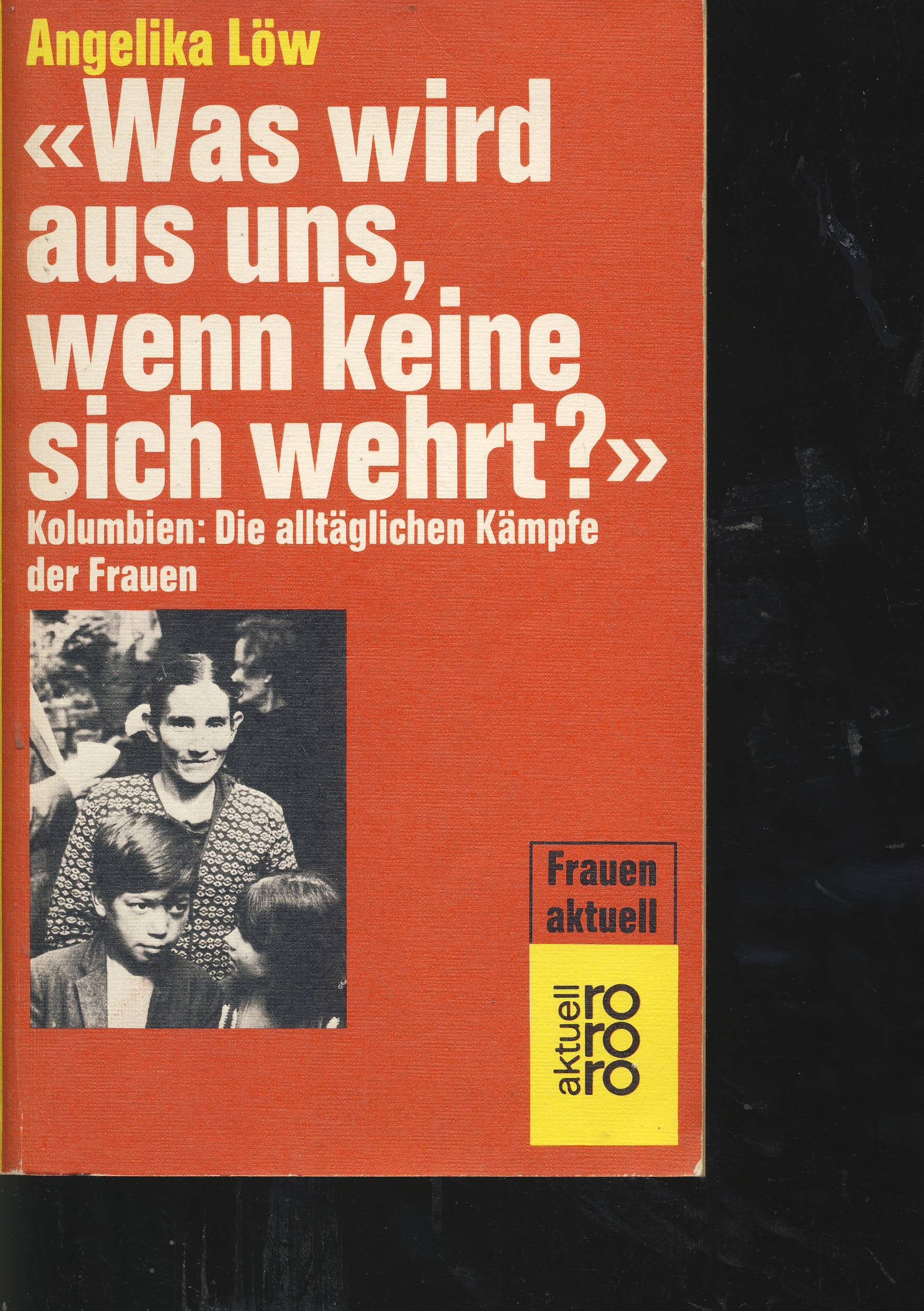 Was wird aus uns, wenn keine sich wehrt? Kolumbien: Die alltäglichen Kämpfe der Frauen. Social Sciences