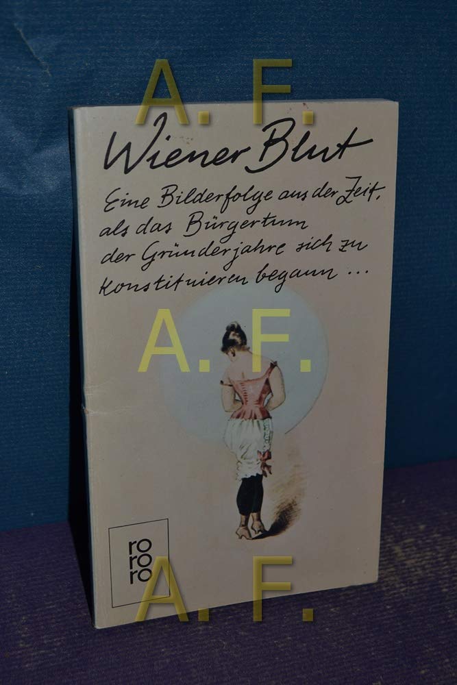 Wiener Blut. Eine Bilderfolge aus der Zeit, als das Bürgertum der Gründerjahre sich zu konstituiren begann: Eine Bilderfolge aus der Zeit, als das ... der Gründerjahre sich zu konstituieren begann Books