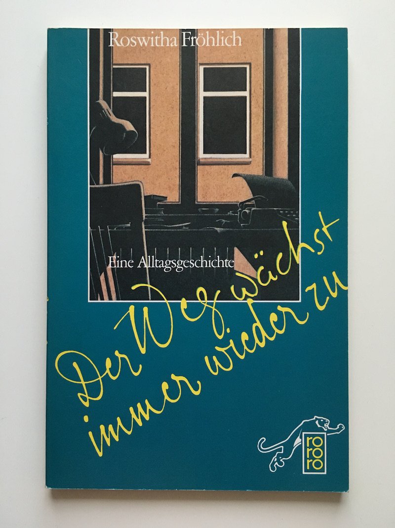 Der Weg wächst immer wieder zu: Eine Alltagsgeschichte Politics & History