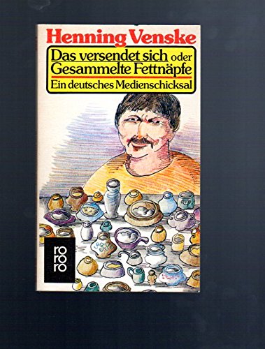 Product Image: Das versendet sich oder Gesammelte Fettnäpfe: Ein deutsches Medienschicksal