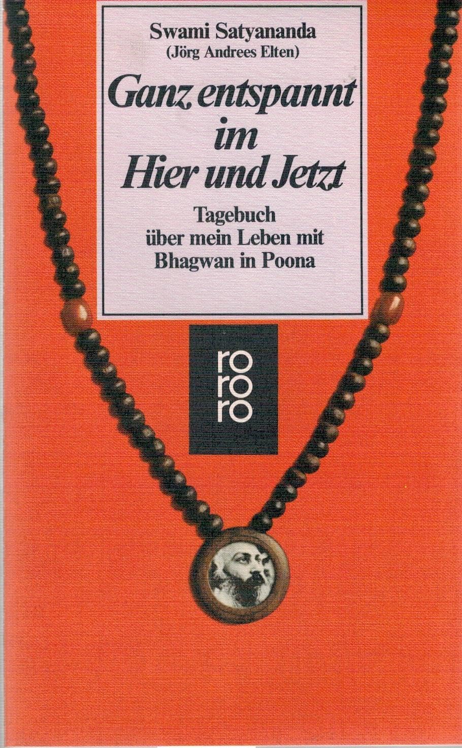 Ganz entspannt im Hier und Jetzt: Tagebuch über mein Leben mit Bhagwan in Poona (rororo: Rowohlts Rotations Romane) Memories