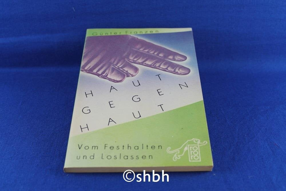 Haut gegen Haut: Vom Festhalten und Loslassen (rororo panther) Books