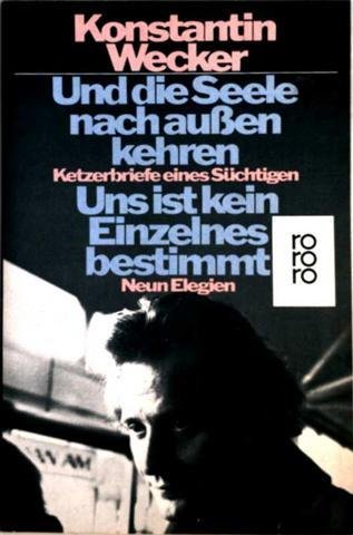 Und die Seele nach außen kehren / Uns ist kein Einzelnes bestimmt. Ketzerbriefe eines Süchtigen / Neun Elegien. Arts & Music