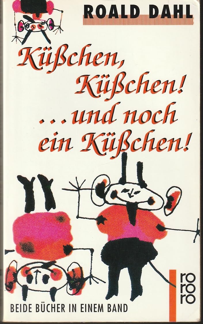 Küsschen, Küsschen! ... und noch ein Küsschen!: Elf ungewöhnliche Geschichten / Weitere ungewöhnliche Geschichten Essays & Short Stories