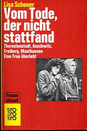 Vom Tode, der nicht stattfand: Theresienstadt, Auschwitz, Freiberg, Mauthausen: Eine Frau überlebt Politics & Society