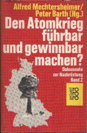 Den Atomkrieg führbar und gewinnbar machen?: Dokumente zur Nachrüstung Books