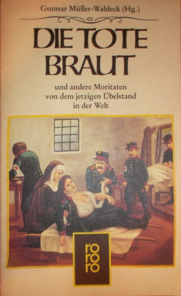 Die tote Braut und andere Moritaten von dem jetzigen Übelstand in der Welt. Books