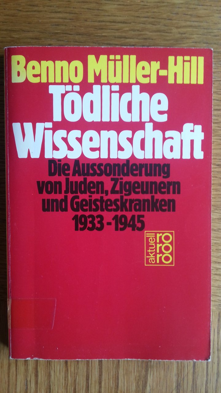Tödliche Wissenschaft. Die Aussonderung von Juden, Zigeunern und Geisteskranken 1933-1945 Medicine