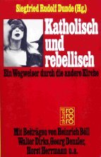 Katholisch und rebellisch. Ein Wegweiser durch die andere Kirche. ( rororo aktuell). Religion & Esotericism
