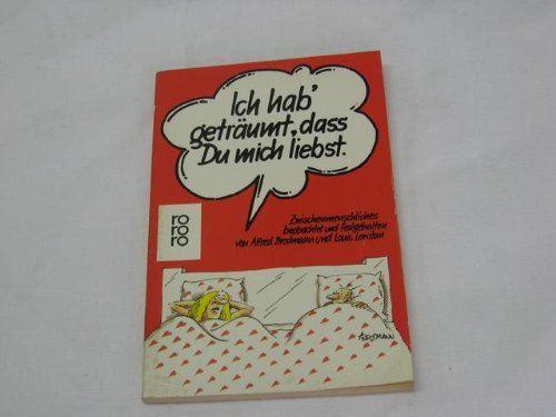 Ich hab' geträumt, dass du mich liebst: Zwischenmenschliches beobachtet und festgehalten (rororo: Rowohlts Rotations Romane) Film, Art & Culture