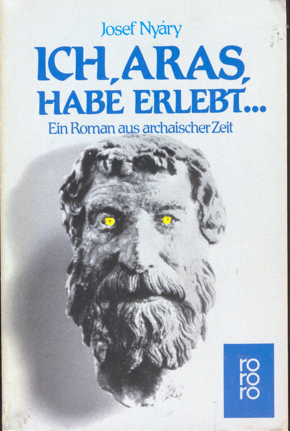 Ich, Aras, habe erlebt...: Ein Roman aus archaischer Zeit (rororo: Rowohlts Rotations Romane) Fiction