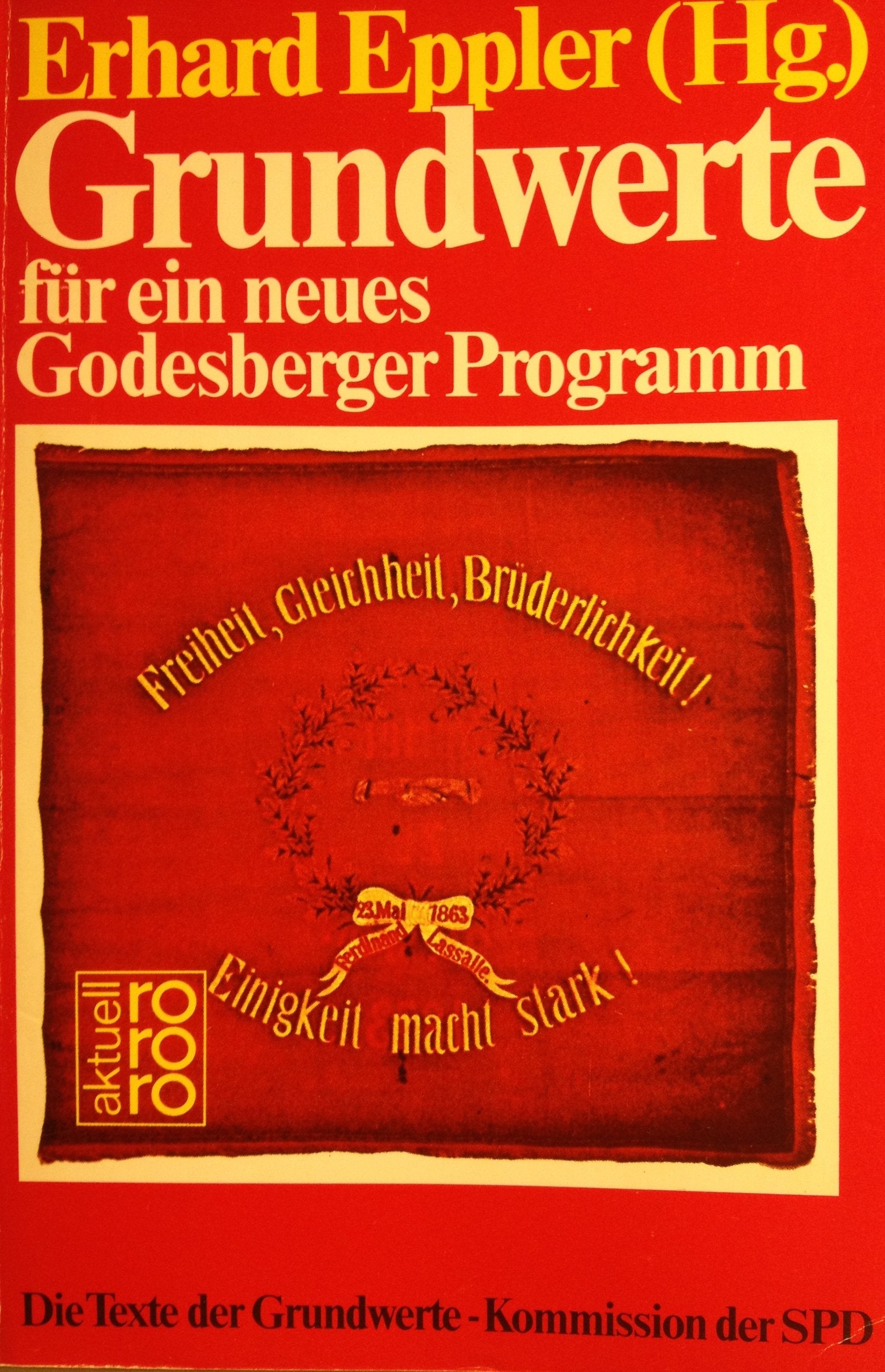 Grundwerte für ein neues Godesberger Programm: Die Texte der Grundwerte-Kommission der SPD (rororo aktuell) Politics & History