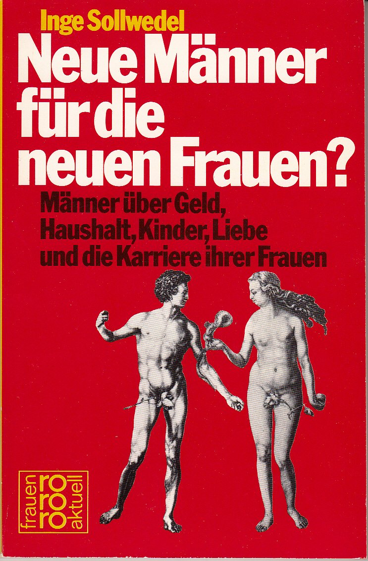 Neue Männer für die neuen Frauen: Männer über Geld, Haushalt, Kinder, Liebe und die Karriere ihrer Frauen (rororo aktuell) General education