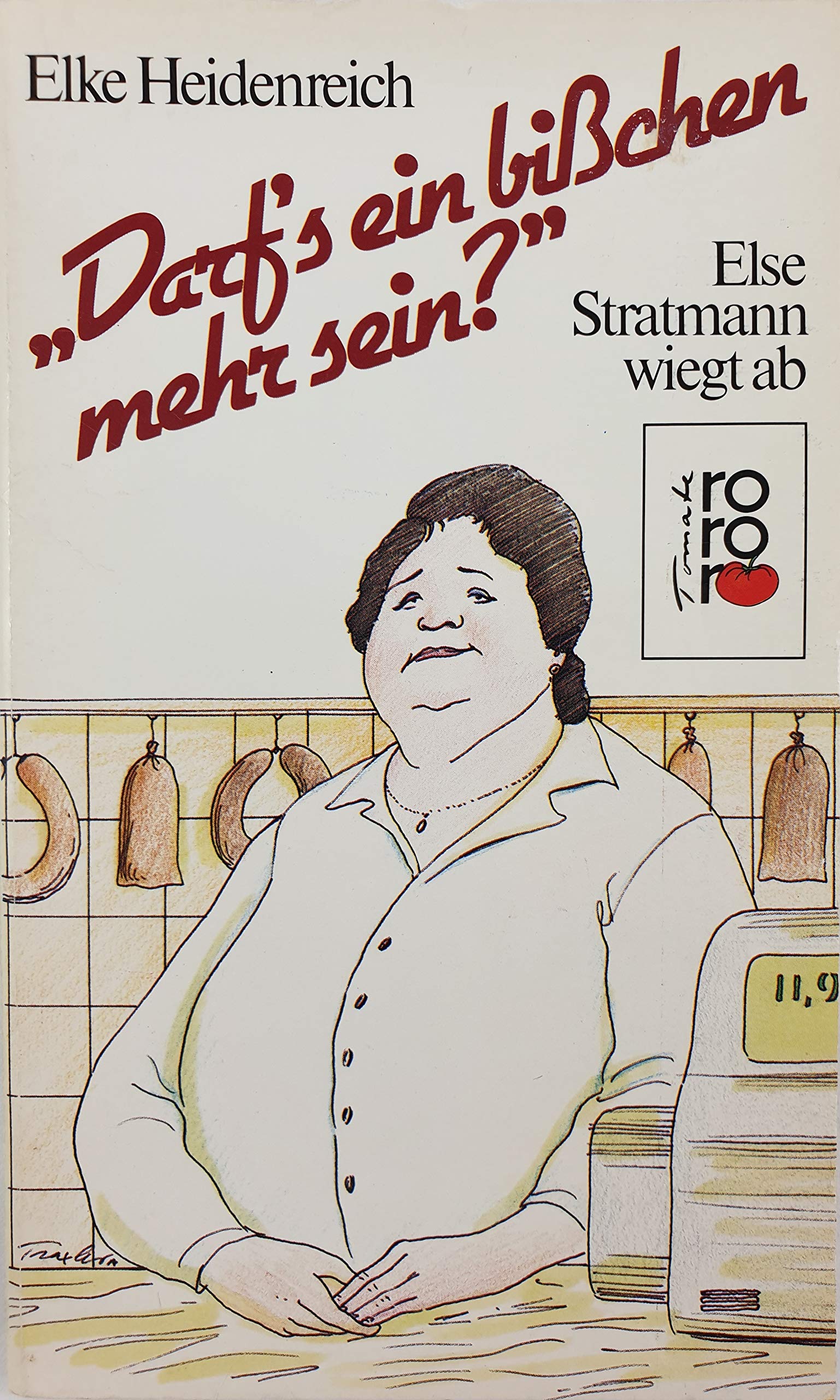 Darf's ein bisschen mehr sein?: Else Stratmann wiegt ab (Texte von 1975-1984) Essays & Short Stories
