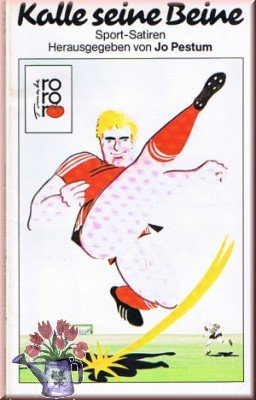 Kalle seine Beine: Sport-Satiren. (rororo tomate) (rororo: Rowohlts Rotations Romane) Books