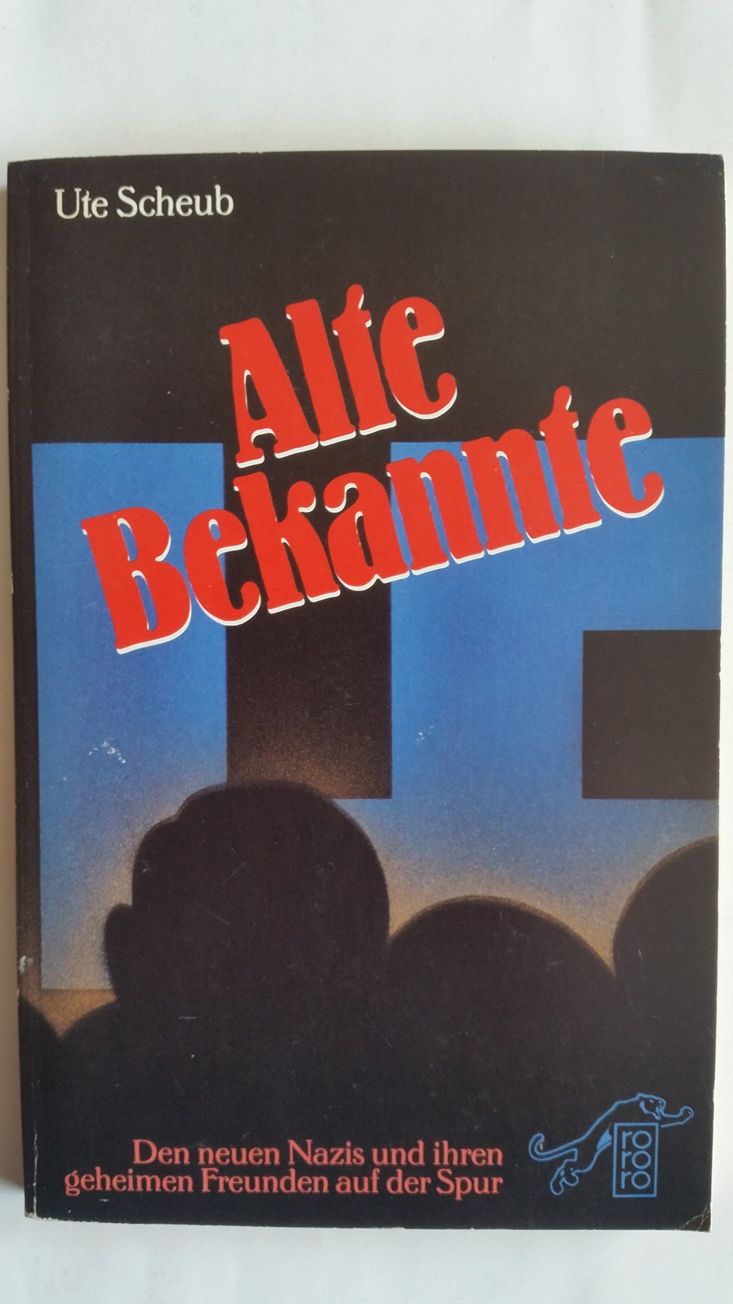Alte Bekannte. Den neuen Nazis und ihren geheimen Freunden auf der Spur. Books