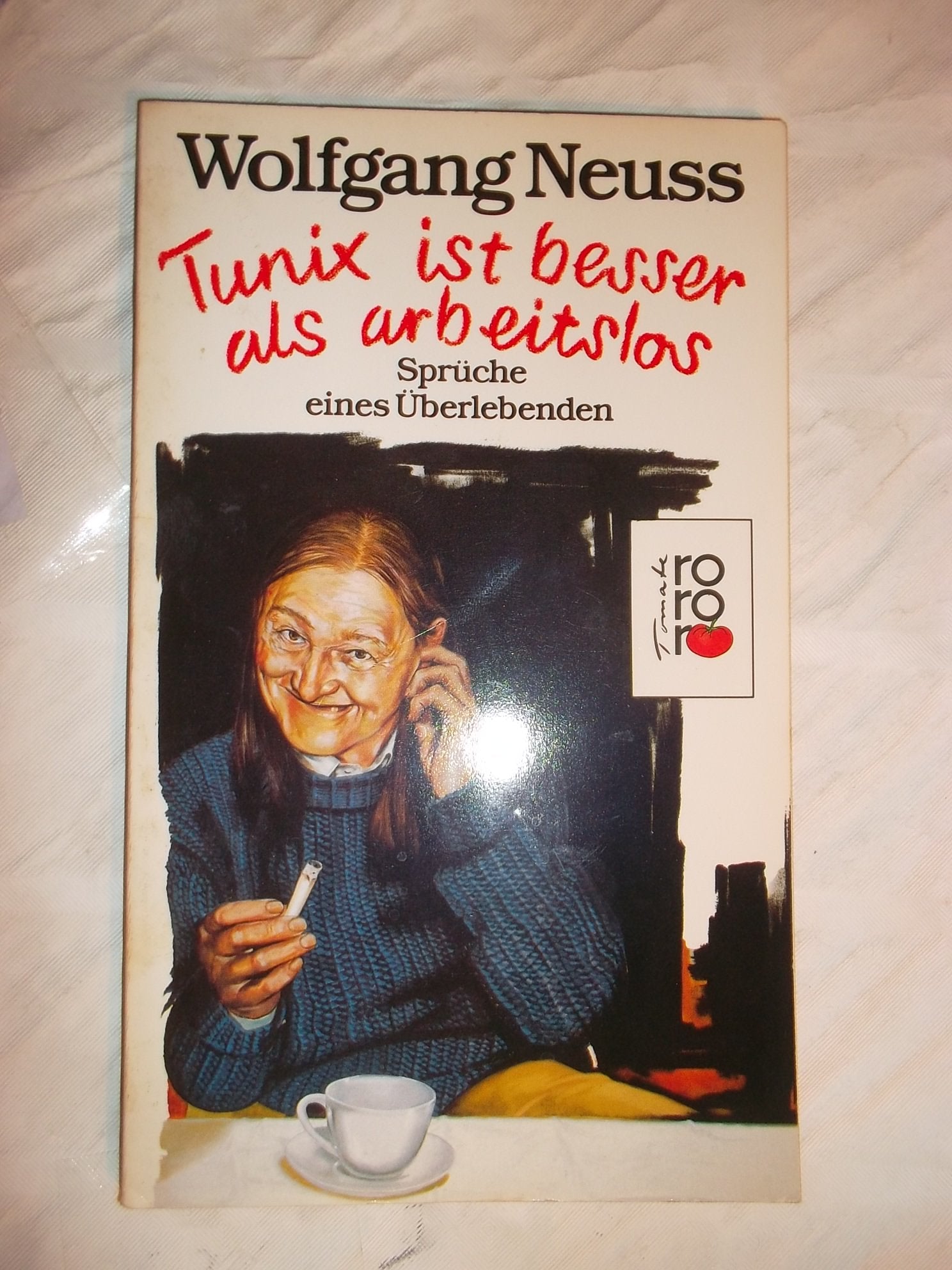 Tunix ist besser als arbeitslos: Sprüche eines Überlebenden. Satiren. (rororo tomate) (rororo: Rowohlts Rotations Romane) Film, Art & Culture
