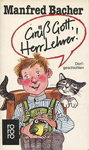 Grüss Gott, Herr Lehrer!: Dorfgeschichten (rororo: Rowohlts Rotations Romane) Books