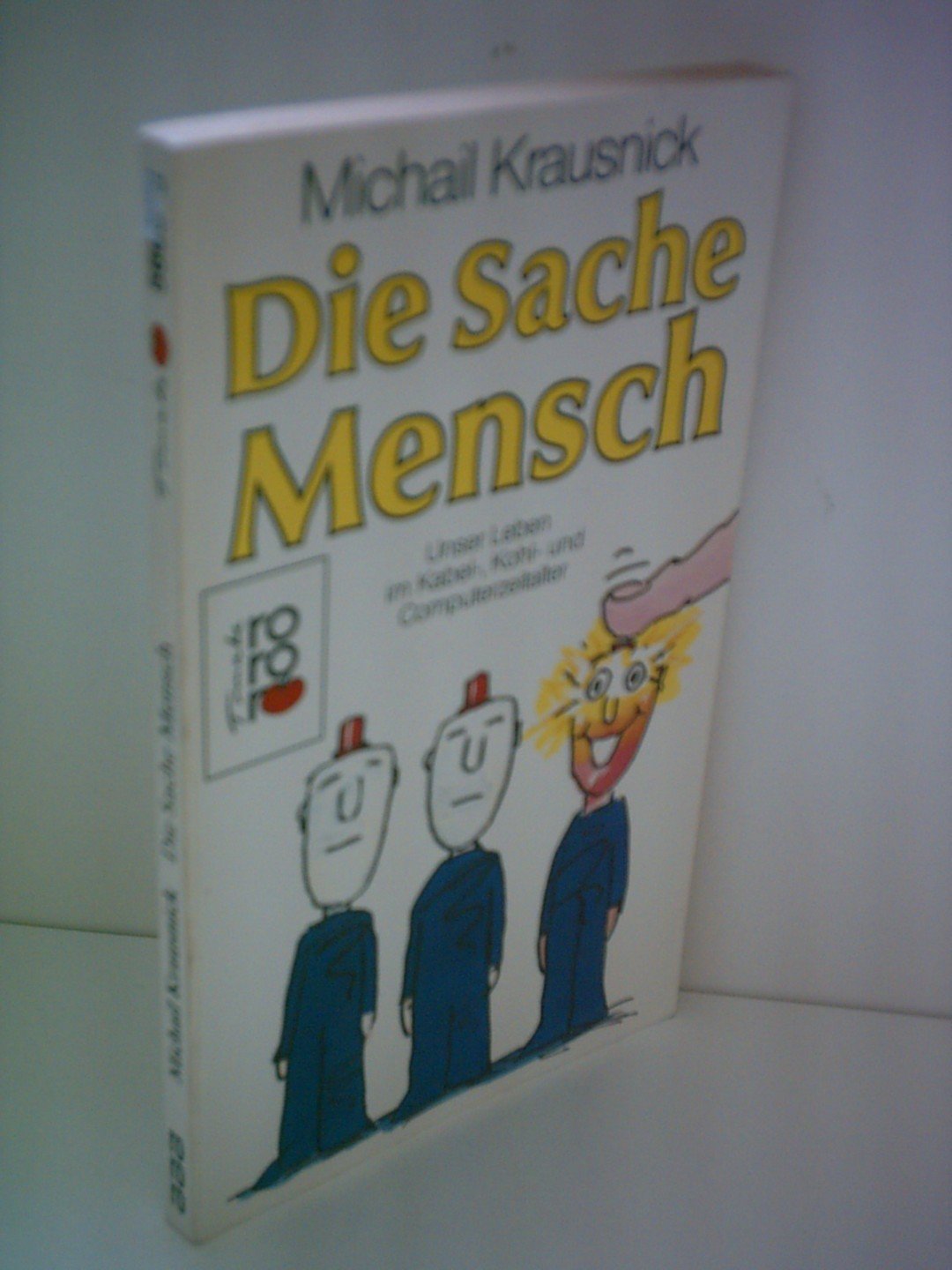 Die Sache Mensch: Unser Leben im Kabel-, Kohl- und Computerzeitalter Books