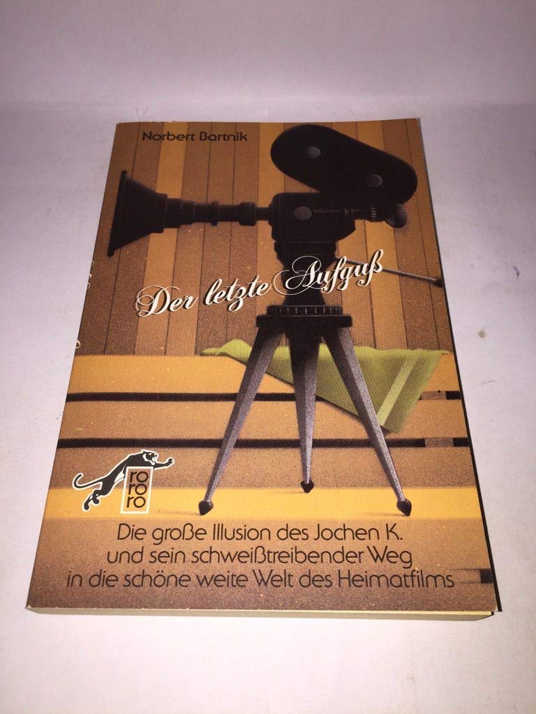 Der letzte Aufguß: Die große Illusion des Jochen K. und sein schweißtreibender Weg in die schöne weite Welt des Heimatfilms Film, Art & Culture