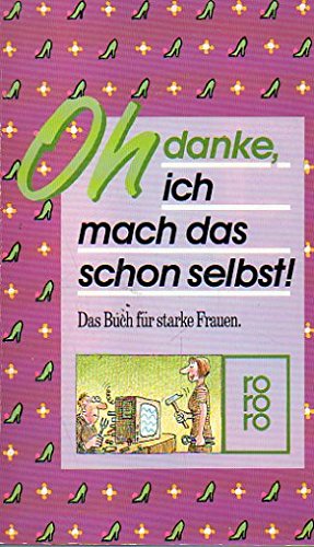 Oh danke, ich mach das schon selbst!: Das Buch für starke Frauen Books