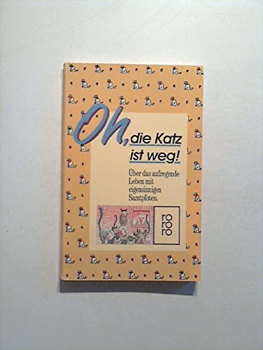 Oh, die Katze ist weg!: Über das aufregende Leben mit eigensinnigen Samtpfoten (rororo: Rowohlts Rotations Romane) Books