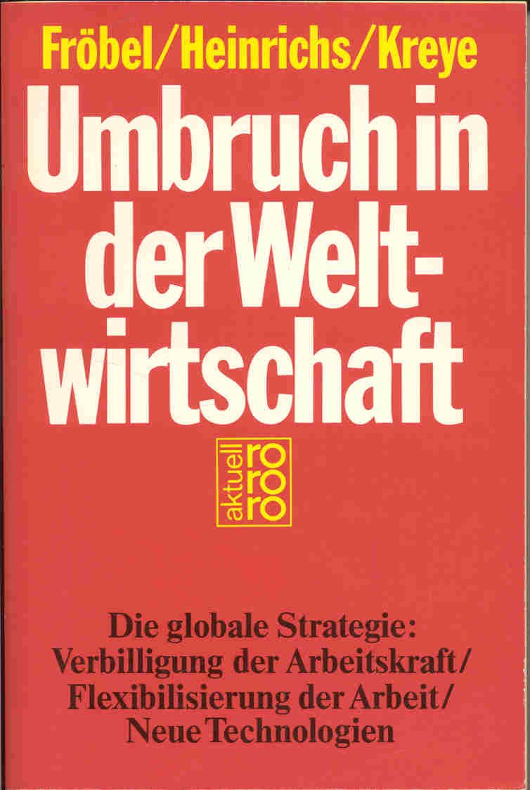 Umbruch in der Weltwirtschaft. Die globale Strategie: Verbilligung der Arbeitskraft / Flexibilisierung der Arbeit / Neue Technologien Business, Finance & Career