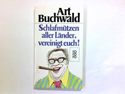 Schlafmützen aller Länder, vereinigt euch!: Neue Vorschläge zur Erlösung der Welt - von dem besten Satiriker aller Zeiten (rororo: Rowohlts Rotations Romane) Books