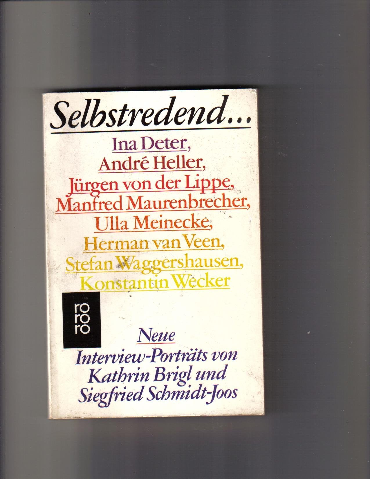 Selbstredend: Ina Deter, André Heller, Jürgen von der Lippe, Manfred Maurenbrecher, Ulla Meinecke, Herman van Veen, Stefan Waggershausen, Konstantin ... (rororo: Rowohlts Rotations Romane) Books