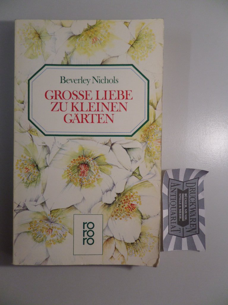 Grosse Liebe zu kleinen Gärten (rororo: Rowohlts Rotations Romane) Garden & Plants