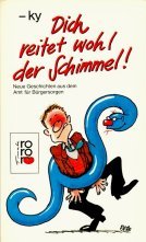 Dich reitet wohl der Schimmel!: Neue Geschichten aus dem Amt für Bürgersorgen (rororo / Rowohlts Rotations Romane) Books