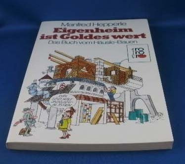 Eigenheim ist Goldes wert: Das Buch vom Häusle-Bauen Architecture