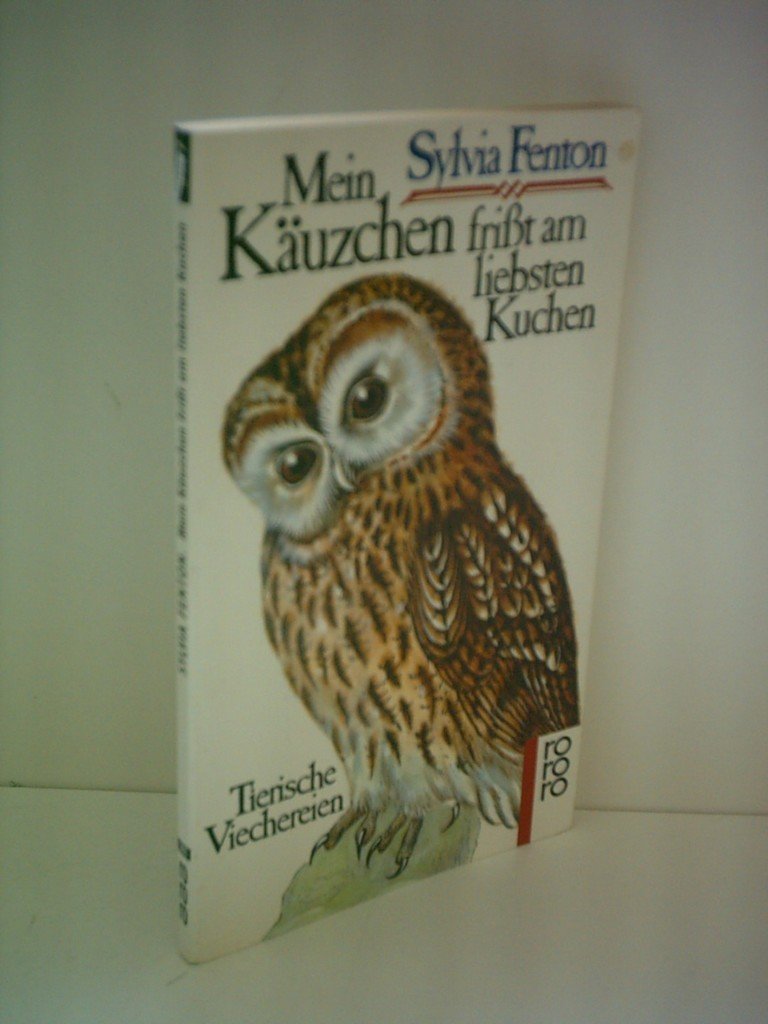 Mein Käuzchen frisst am liebsten Kuchen: Tierische Viechereien (rororo: Rowohlts Rotations Romane) Books