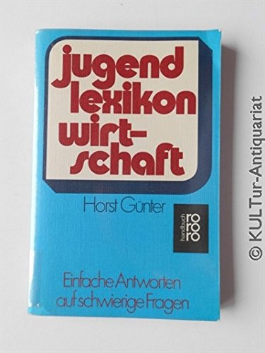 Jugendlexikon Wirtschaft: Einfache Antworten auf schwierige Fragen (rororo handbuch) Business & Technology