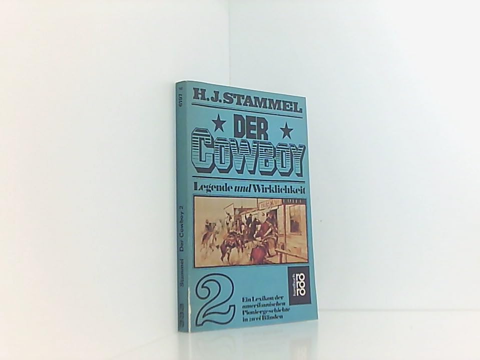 Der Cowboy: Legende und Wirklichkeit 2: Ein Lexikon der amerikanischen Pioniergeschichte in zwei Bänden Books