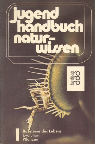 Jugendhandbuch Naturwissen I. Bausteine des Lebens, Evolution. Pflanzen. Leisure, Home & Garden
