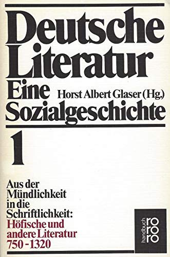 Deutsche Literatur 1: 750 - 1320. Eine Sozialgeschichte: 750 - 1320: Aus der Mündlichkeit in die Schriftlichkeit - Höfische und andere Literatur (Deutsche Literatur: Eine Sozialgeschichte) Natural Sciences