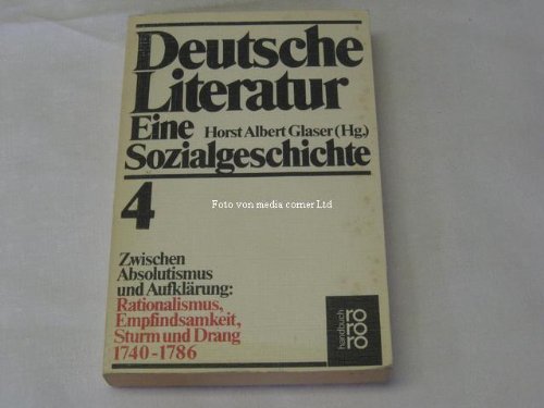 Deutsche Literatur. Eine Sozialgeschichte. Band 4: Zwischen Absolutismus und Aufklärung: Rationalismus, Empfndsamkeit, Sturm und Drang 1740-1786. Natural Sciences