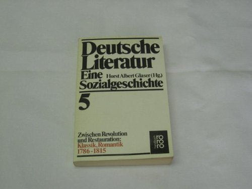 Deutsche Literatur. Eine Sozialgeschichte. Band 5: Zwischen Revolution und Restauration: Klassik, Romantik 1786-1815. Natural Sciences