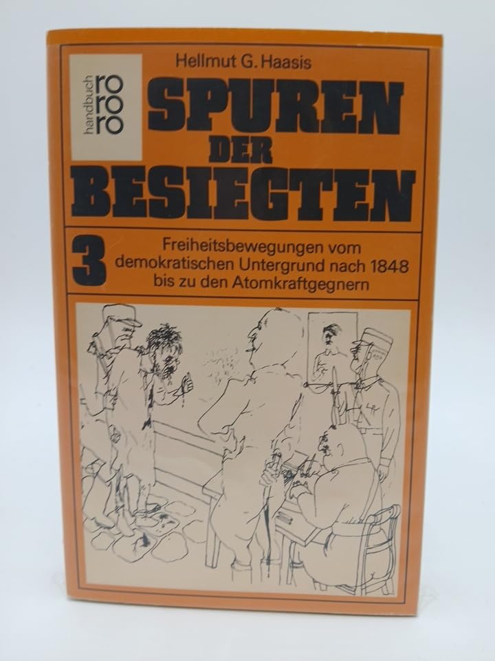 Spuren der Besiegten 3: Freiheitsbewegungen vom demokratischen Untergrund nach 1848 bis zu den Atomkraftgegnern Politics & History books