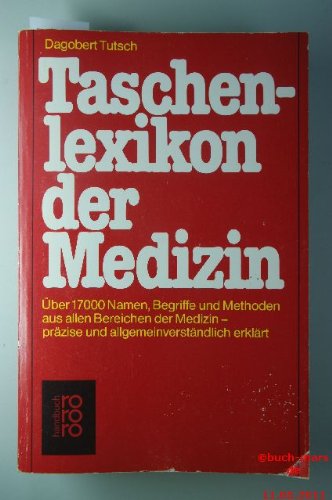 Taschenlexikon der Medizin: Über 17.000 Namen, Begriffe und Methoden aus allen Bereichen der Medizin (rororo handbuch) Medicine