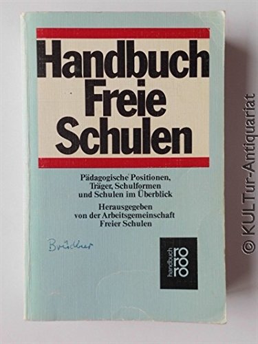 Handbuch Freie Schulen: Pädagogische Positionen, Träger, Schulformen und Schulen im Überblick Books