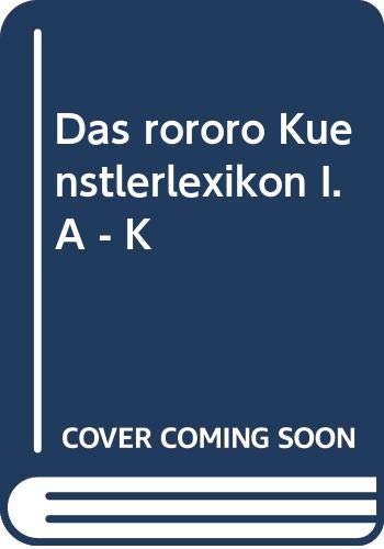 Das rororo Künstler-Lexikon 1: Achen, Hans von - Kulmbach, Hans von: Maler, Bildhauer, Baumeister und Graphiker von der Antike bis zur Gegenwart Books