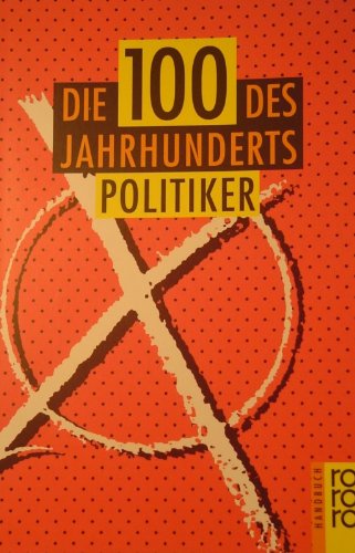 Die Hundert des Jahrhunderts. Politiker Politics & History