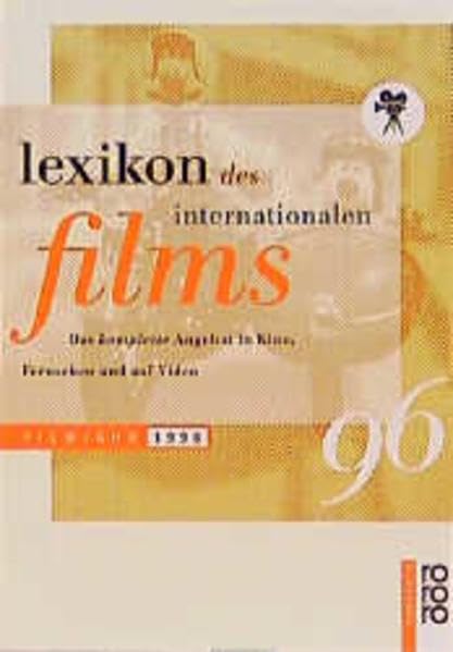 Lexikon des Internationalen Films: Das komplette Angebot in Kino, Fernsehen und auf Video / Filmjahr 1996 Business, Finance & Career