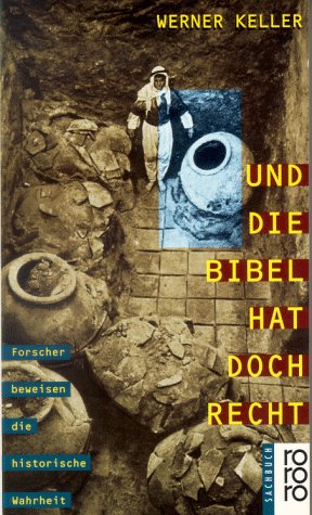 Und die Bibel hat doch recht: Forscher beweisen die historische Wahrheit (rororo sachbuch) Reference Books