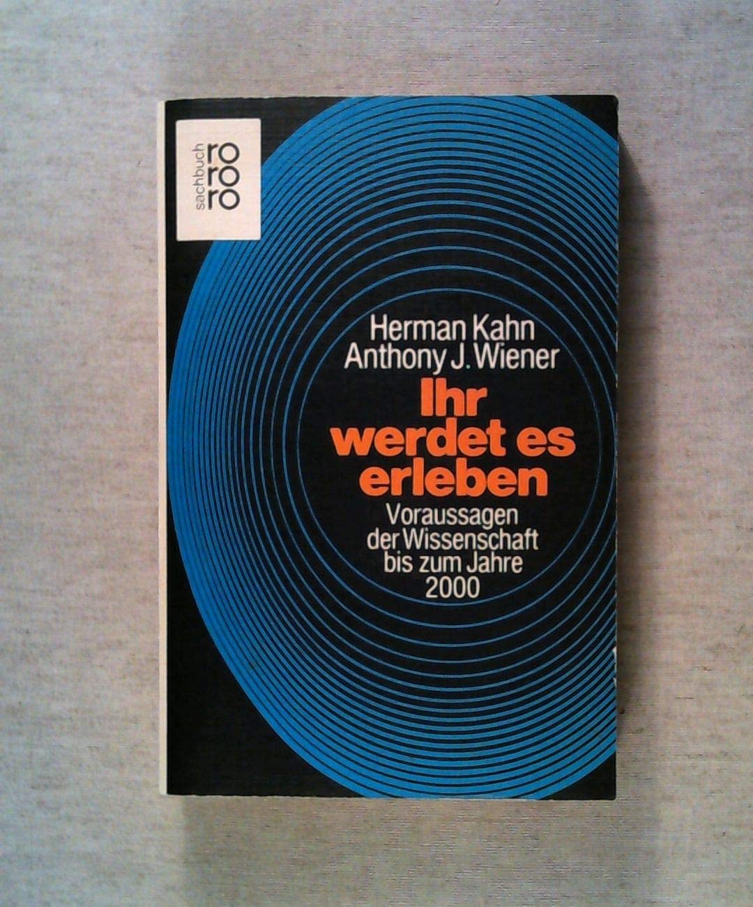 Ihr werdet es erleben. Voraussagen der Wissenschaft bis zum Jahre 2000 book