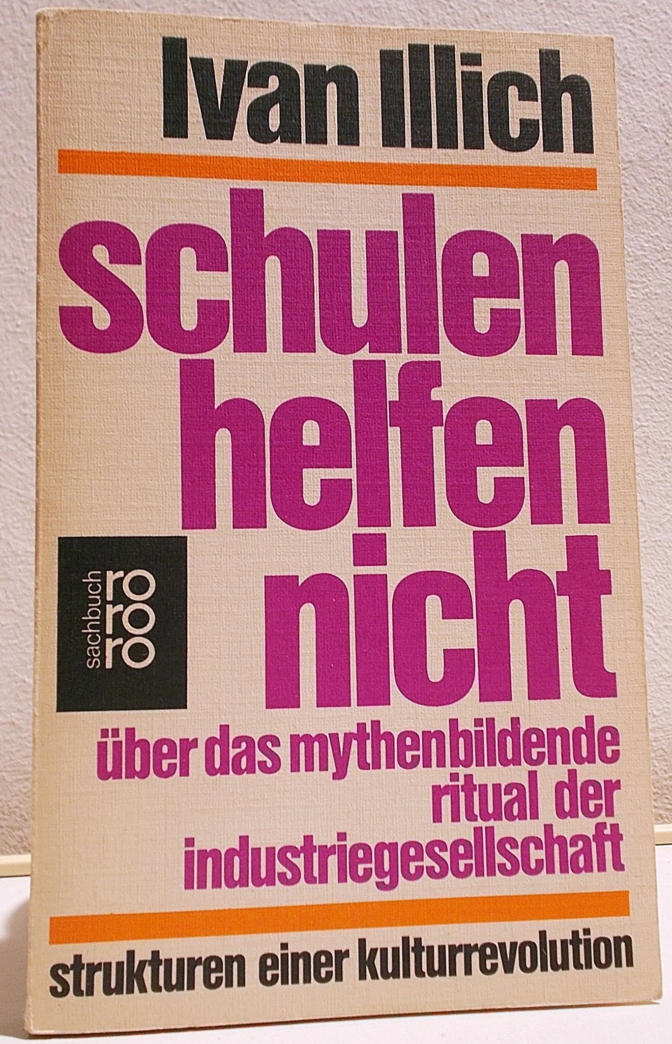 Schulen helfen nicht : Über das mythenbildende Ritual der Industriegesellschaft Books