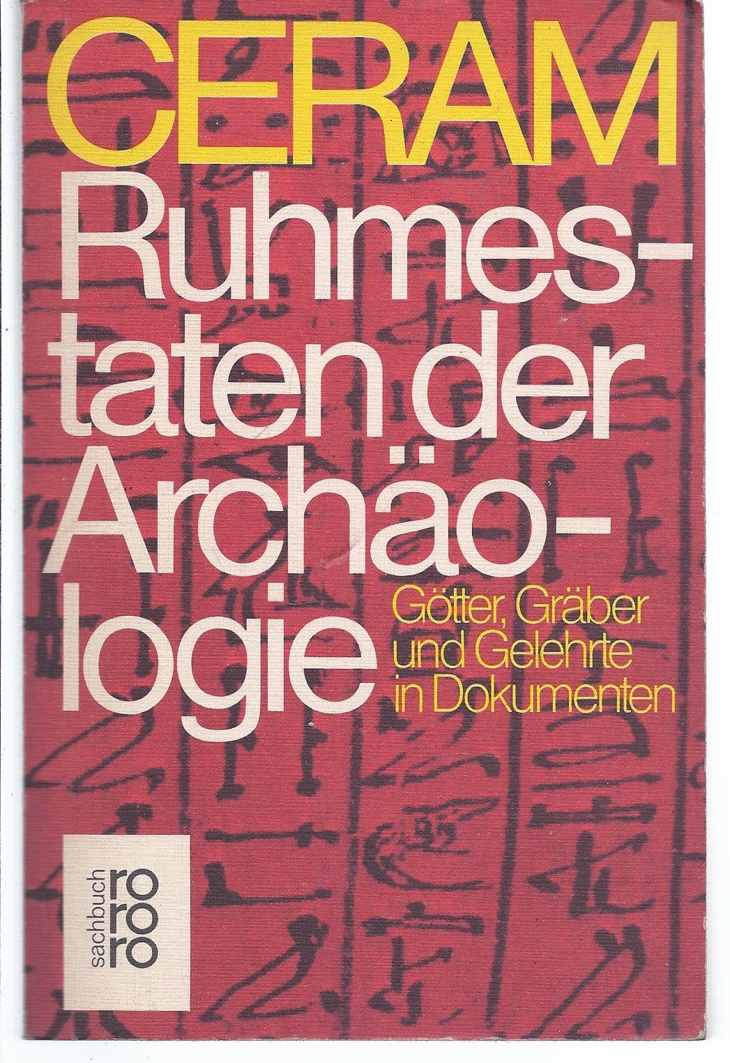 C.W. Ceram: Ruhmestaten der Archäologie - Götter, Gräber und Gelehrte in Dokumenten Natural Sciences