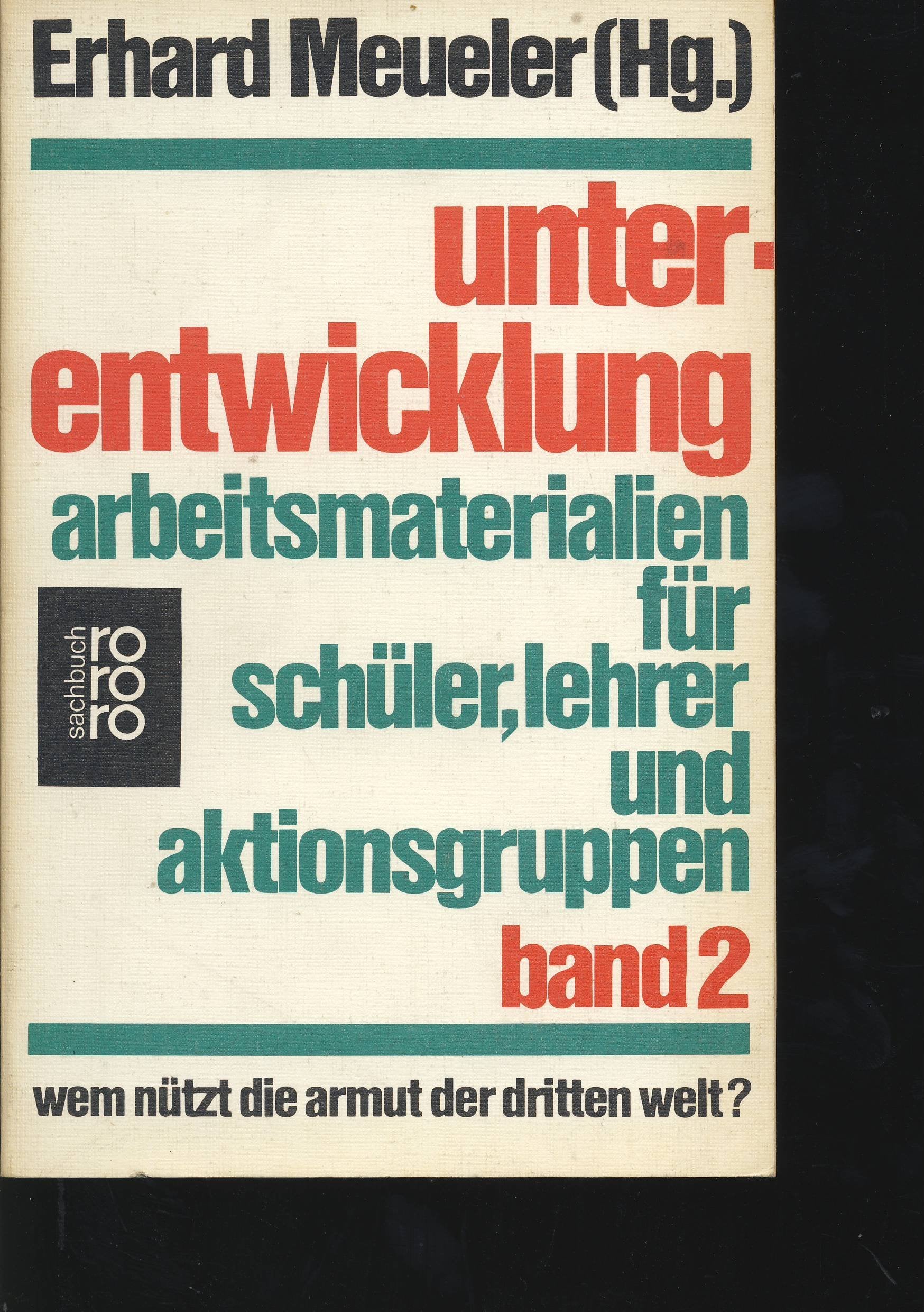 Unterentwicklung / Unterentwicklung: Wem nützt die Armut der Dritten Welt? Arbeitsmaterialien für Schüler,... / Wem nützt die Armut der Dritten Welt? ... und Aktionsgruppen. (rororo Pädagogik)) Business, Finance & Career